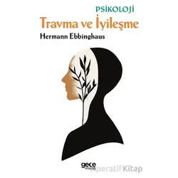 Travma ve İyileşme - Hermann Ebbinghaus - Gece Kitaplığı