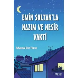 Emin Sultan’la Nazım ve Nesir Vakti - Muhammed Emin Yıldırım - Gece Kitaplığı