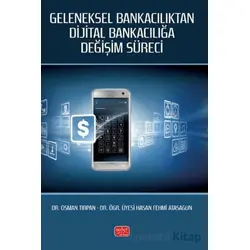 Geleneksel Bankacılıktan Dijital Bankacılığa Değişim Süreci - Osman Tırpan - Nobel Bilimsel Eserler