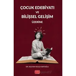 Çocuk Edebiyatı ve Bilişsel Gelişim Üzerine - Aslıhan Keleş Kurtoğlu - Nobel Bilimsel Eserler