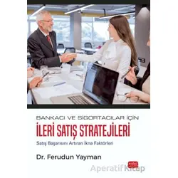 Bankacı ve Sigortacılar İçin İleri Satış Stratejileri - Ferudun Yayman - Nobel Bilimsel Eserler