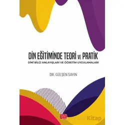 Din Eğitiminde Teori ve Pratik - Gülşen Sayın - Nobel Bilimsel Eserler