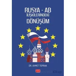Rusya- AB İlişkilerindeki Dönüşüm - Ahmet Toprak - Nobel Bilimsel Eserler