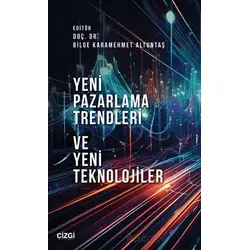 Yeni Pazarlama Trendleri ve Yeni Teknolojiler - Bilge Karamehmet Altuntaş - Çizgi Kitabevi Yayınları