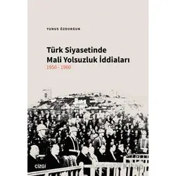 Türk Siyasetinde Mali Yolsuzluk İddiaları 1950-1960 - Yunus Özdurğun - Çizgi Kitabevi Yayınları