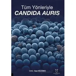 Tüm Yönleriyle Candida Auris - Kolektif - Akademisyen Kitabevi