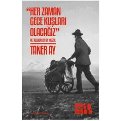 Her Zaman Gece Kuşları Olacağız - Taner Ay - Ötüken Neşriyat