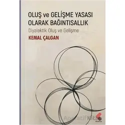 Oluş ve Gelişme Yasası Olarak Bağıntısallık - Kemal Çalgan - Klaros Yayınları