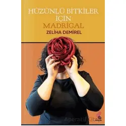 Hüzünlü Bitkiler İçin Madrigal - Zeliha Demirel - Klaros Yayınları