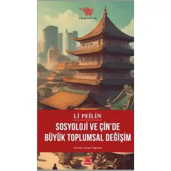 Sosyoloji ve Çin’de Büyük Toplumsal Değişim - Li Peilin - Kırmızı Kedi Yayınevi