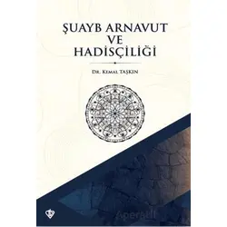 Şuayb Arnavut ve Hadisçiliği - Kemal Taşkın - Türkiye Diyanet Vakfı Yayınları