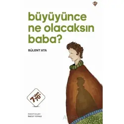Büyüyünce Ne Olacaksın Baba? - Bülent Ata - Türkiye Diyanet Vakfı Yayınları