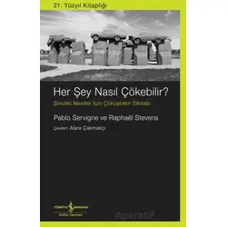 Her şey Nasıl Çökebilir? - Pablo Servigne - İş Bankası Kültür Yayınları