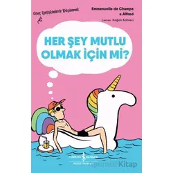 Her Şey Mutlu Olmak İçin mi? - Emmanuelle de Champs - İş Bankası Kültür Yayınları