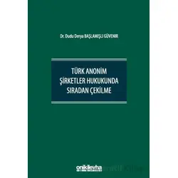 Türk Anonim Şirketler Hukukunda Sıradan Çekilme - Dudu Derya Güvenir - On İki Levha Yayınları