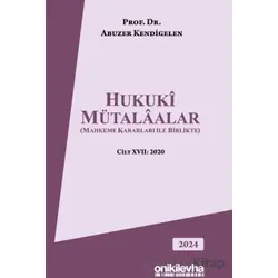 Hukuki Mütalaalar (Mahkeme Kararları ile Birlikte) - Abuzer Kendigelen - On İki Levha Yayınları