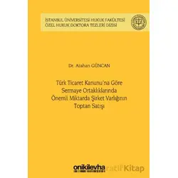 Türk Ticaret Kanununa Göre Sermaye Ortaklıklarında Önemli Miktarda Şirket Varlığının Toptan Satışı