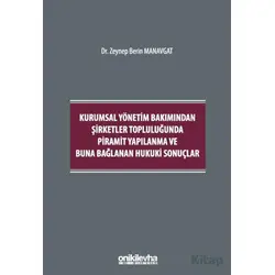 Kurumsal Yönetim Bakımından Şirketler Topluluğunda Piramit Yapılanma ve Buna Bağlanan Hukuki Sonuçla