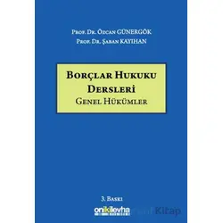 Borçlar Hukuku Dersleri (Genel Hükümler) - Özcan Günergök - On İki Levha Yayınları