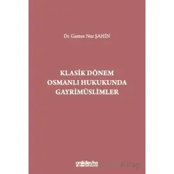 Klasik Dönem Osmanlı Hukukunda Gayrimüslimler - Gamze Nur Şahin - On İki Levha Yayınları