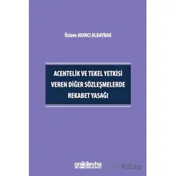 Acentelik ve Tekel Yetkisi Veren Diğer Sözleşmelerde Rekabet Yasağı