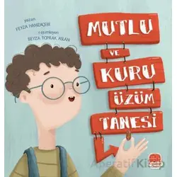 Mutlu ve Kuru Üzüm Tanesi - Feyza Hamzaçebi - Karavan Çocuk Yayınları