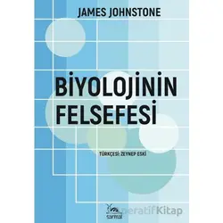 Biyolojinin Felsefesi - James Johnstone - Sarmal Kitabevi