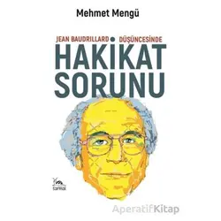 Jean Baudrillard Düşüncesinde Hakikat Sorunu - Mehmet Mengü - Sarmal Kitabevi