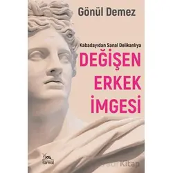 Değişen Erkek İmgesi - Gönül Demez - Sarmal Kitabevi