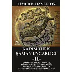Kadim Türk Şaman Uygarlığı -II- - Timur B. Davletov - Sarmal Kitabevi