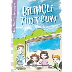 Genç Bilim Yolcuları Serisi -4 Bilinçli Tüketiciyim - Seyit Ahmet Uzun - Selimer Yayınları
