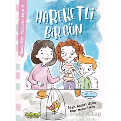 Genç Bilim Yolcuları Serisi -5 Hareketli Bir Gün - Seyit Ahmet Uzun - Selimer Yayınları