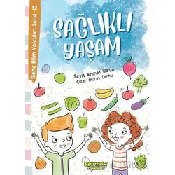 Genç Bilim Yolcuları Serisi -10 Sağlıklı Yaşam - Seyit Ahmet Uzun - Selimer Yayınları