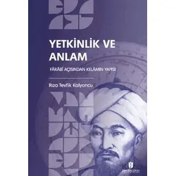 Yetkinlik ve Anlam: Farabi Açısından Kelamın Yapısı
