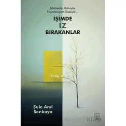 İşimde İz Bırakanlar - Şule Anıl Sonkaya - Luna Yayınları