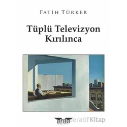 Tüplü Televizyon Kırılınca - Fatih Türker - Perseus