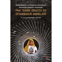 PKK Terör Örgütü ve Diyarbakır Anneleri - Zeynep Bayramoğlu Öztürk - Kriter Yayınları