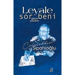 Leyale Sor Beni - Gece Yazıları - Celaleddin Sipahioğlu - Fecr Yayınları