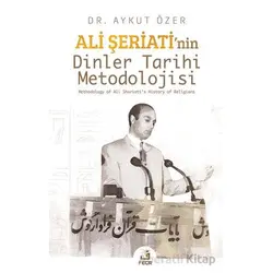 Ali Şeriati’nin Dinler Tarihi Metodolojisi - Aykut Özer - Fecr Yayınları