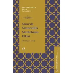 Mısır’da Mâtu¨rîdîlik Mezhebinin Etkisi - Abdurrahman Kaan Karagöz - Fecr Yayınları