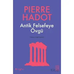 Antik Felsefeye Övgü - Pierre Hadot - Ketebe Yayınları
