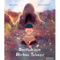 Dostluk İçin Birkaç Tebeşir - Anne Booth - Ketebe Çocuk