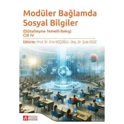 Modüler Bağlamda Sosyal Bilgiler - Dijitalleşme Temelli Bakış - Cilt IV