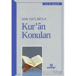 Ana Hatlarıyla Kur’an Konuları - Ahmet Öz - Ensar Neşriyat