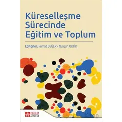 Küreselleşme Sürecinde Eğitim ve Toplum - Nurgün Oktik - Pegem Akademi Yayıncılık