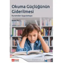 Okuma Güçlüğünün Giderilmesi - Burak Öncü - Pegem Akademi Yayıncılık