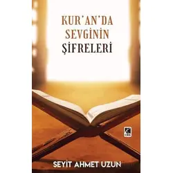 Kur’an’da Sevginin Şifreleri - Seyit Ahmet Uzun - Çıra Yayınları