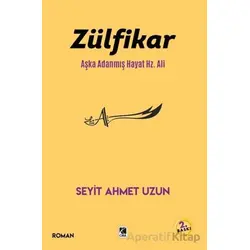 Zülfikar Aşka Adanmış Hayat Hz. Ali - Seyit Ahmet Uzun - Çıra Yayınları