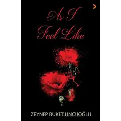 As I Feel Like - Zeynep Buket Uncuoğlu - Cinius Yayınları