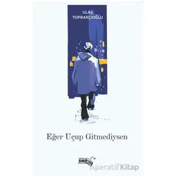 Eğer Uçup Gitmediysen - Ulaş Toprakçıoğlu - Sınırsız Kitap